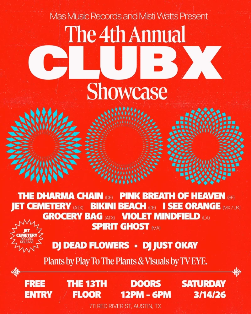 CLUB X! Ft. The Dharma Chain, Pink Breathe of Heaven, Jet Cemetery, Bikini Beach Fuzz, Grocery Bag, I See Orange, The Violet Mindfield, Spirit Ghost + DJ’s Dead Flowers and Just OK! & TVEYE Media