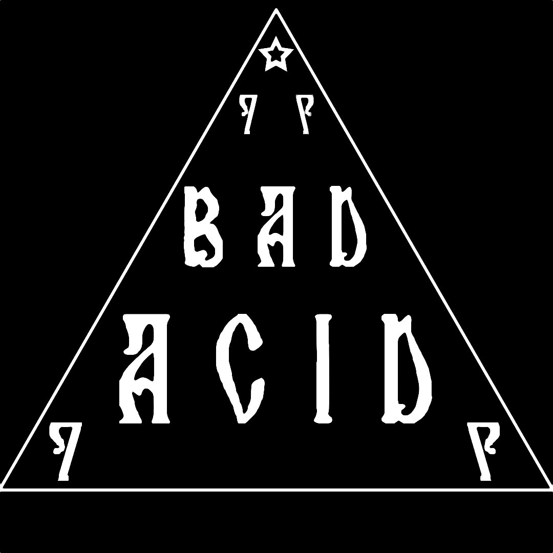 Bad Acid