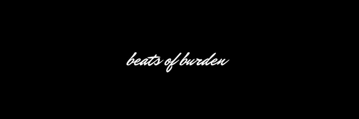 Beats of Burden